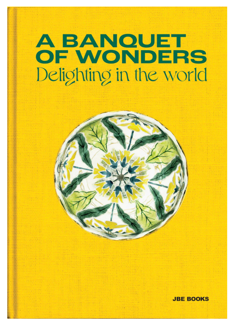 A Banquet of Wonders: Delighting in the World