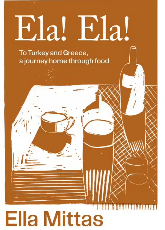 Ela! Ela! To Turkey and Greece, a journey home through food